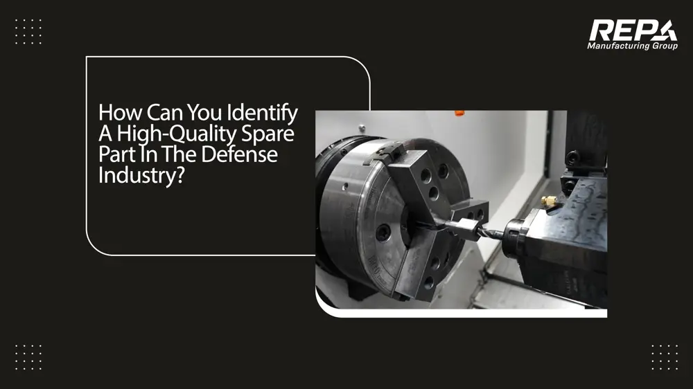 How Can You Identify A High-Quality Spare Part In The Defense Industry?